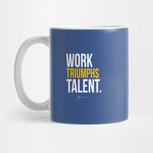 Work Triumphs Talent I Mug